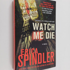 Erica Spindler : Watch Me Die - pikkukuva 1