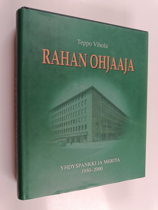 Teppo Vihola : Rahan ohjaaja : Yhdyspankki ja Merita 1950...