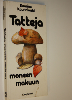 Kaarina Kaurinkoski : Tatteja moneen makuun