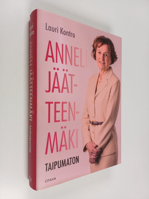 Lauri Kontro : Anneli Jäätteenmäki - Taipumaton (signeera...