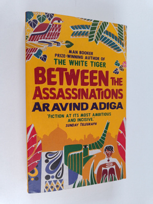 Aravind Adiga : Between the assassinations