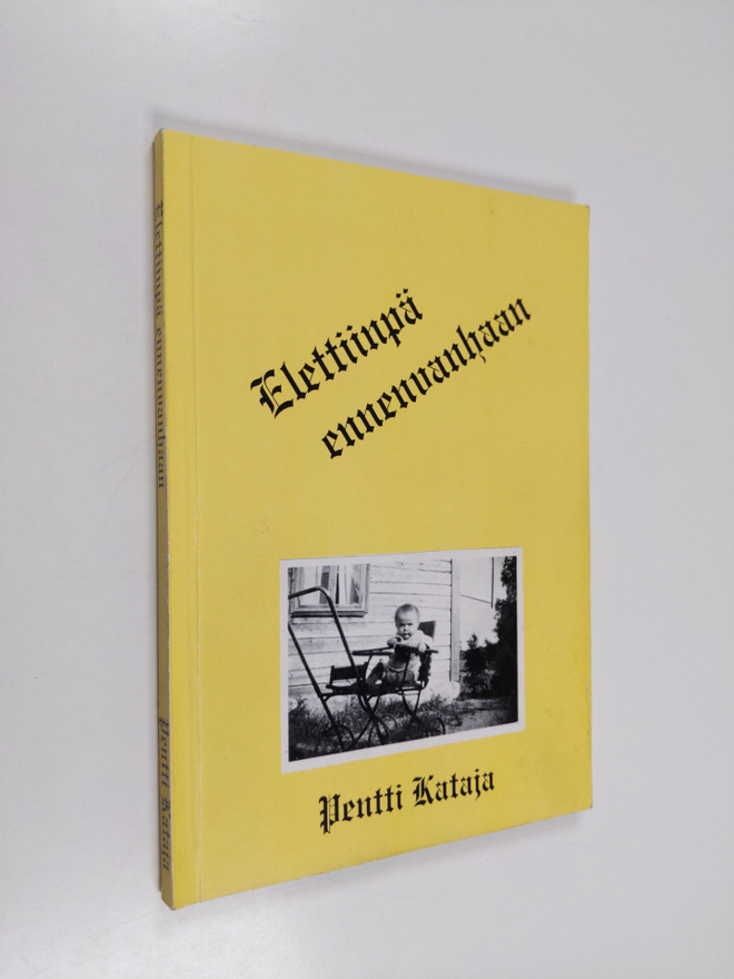 Pentti Kataja : Elettiinpä ennenkin (signeerattu)