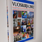 Vuosikirja 2002 : vuoden tärkeimmät tapahtumat kuvin ja s... - pikkukuva 1