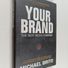Michael Brito : Your Brand, the Next Media Company : How ... - pikkukuva 1