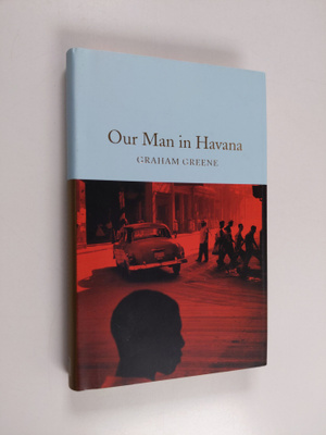 Graham Greene : Our man in Havana : an entertainment