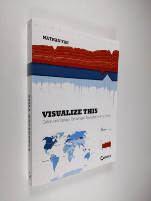 Nathan Yau : Visualize This! : daten und design : so brin...