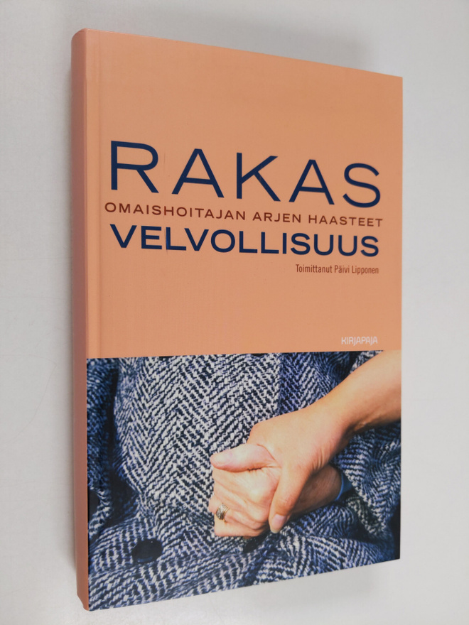 Rakas velvollisuus : omaishoitajan arjen haasteet