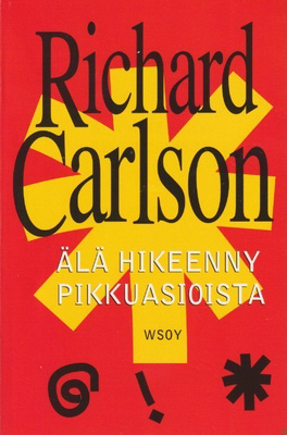 Richard Carlson: Älä hikeenny pikkuasioista