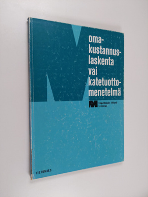 Omakustannuslaskenta vai katetuottomenetelmä : M-tilipuit...