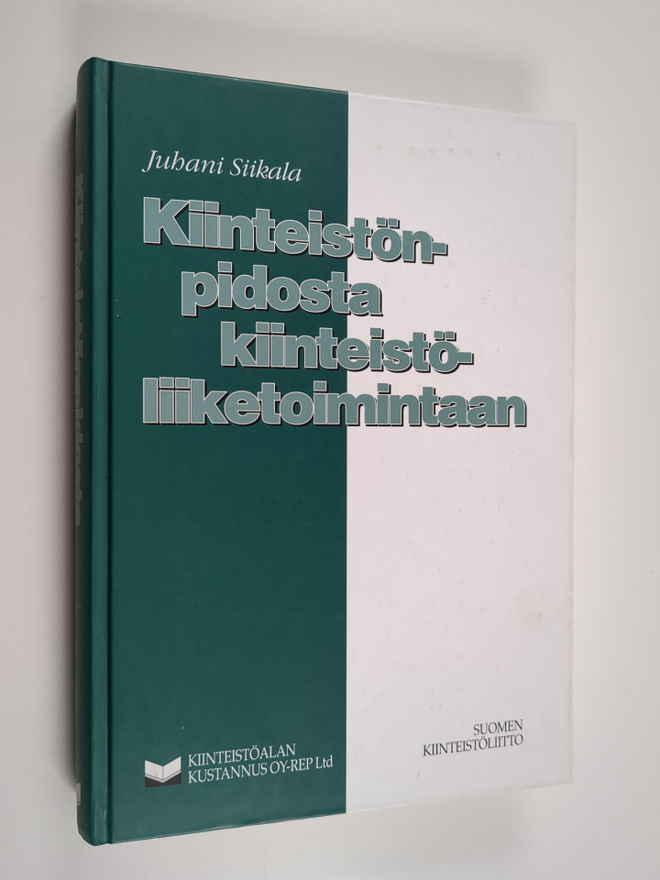 Juhani Siikala : Kiinteistönpidosta kiinteistöliiketoimin...