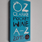 Oz Clarke : Oz Clarke Pocket Wine Book 2015 - 7500 Wines,... - pikkukuva 1