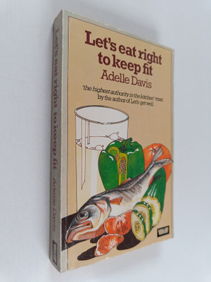 Adelle Davis : Let's Eat Right to Keep Fit
