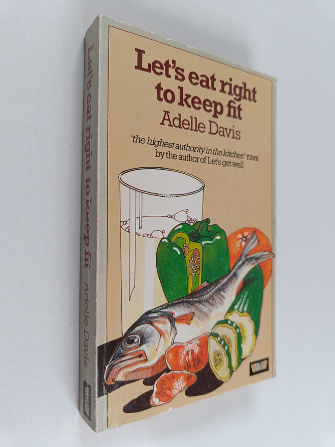 Adelle Davis : Let's Eat Right to Keep Fit