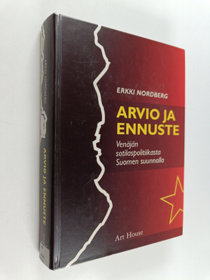 Erkki Nordberg : Arvio ja ennuste Venäjän sotilaspolitiik...
