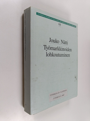 Jouko Nätti : Työmarkkinoiden lohkoutuminen : segmentaati...