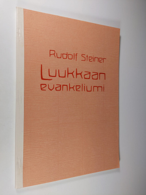 Rudolf Steiner : Luukkaan evankeliumi : 10 esitelmää Base...