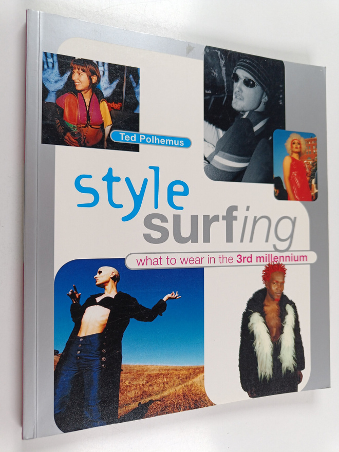Ted Polhemus : Style surfing what to wear in the 3rd mill...