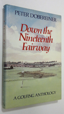 Peter Dobereiner : Down the Nineteenth Fairway