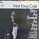 Stay As Sweet As You Are  Nat King Cole - pikkukuva 1