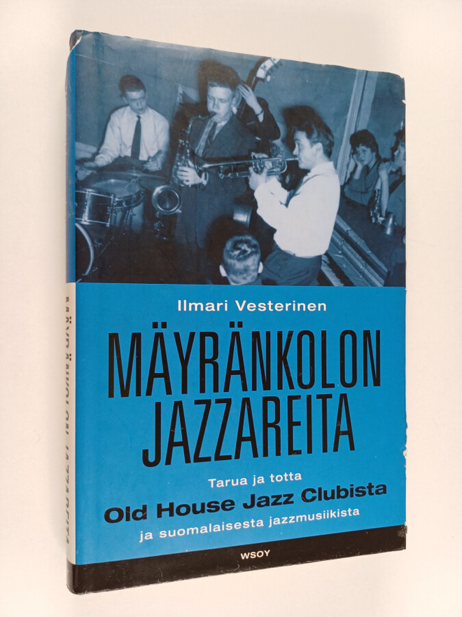 Ilmari Vesterinen : Mäyränkolon jazzareita : tarua ja tot...