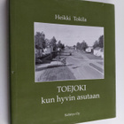 Heikki Tokila : Toejoki - kun hyvin asutaan ; Toejoen his... - pikkukuva 1