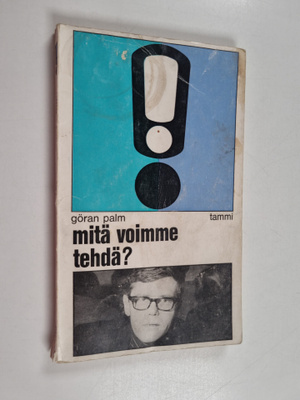 Goran Palm : Mitä voimme tehdä?