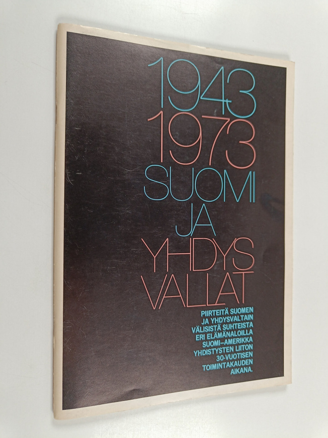1943-1973 Suomi ja Yhdysvallat : piirteitä Suomen ja Yhdy...