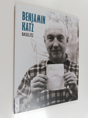 Sointu (toim.) Fritze : Benjamin Katz, Baselitz : Photogr...