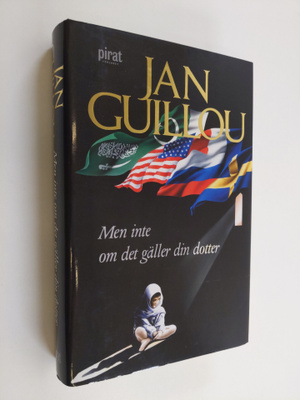 Jan Guillou : Men inte om det gäller din dotter