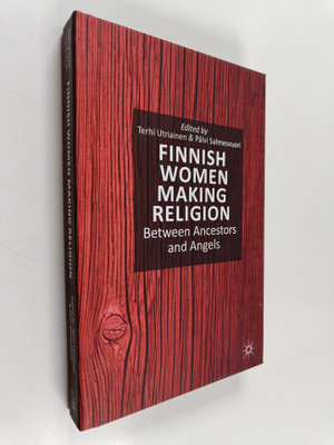 Finnish women making religion : between ancestors and ang...