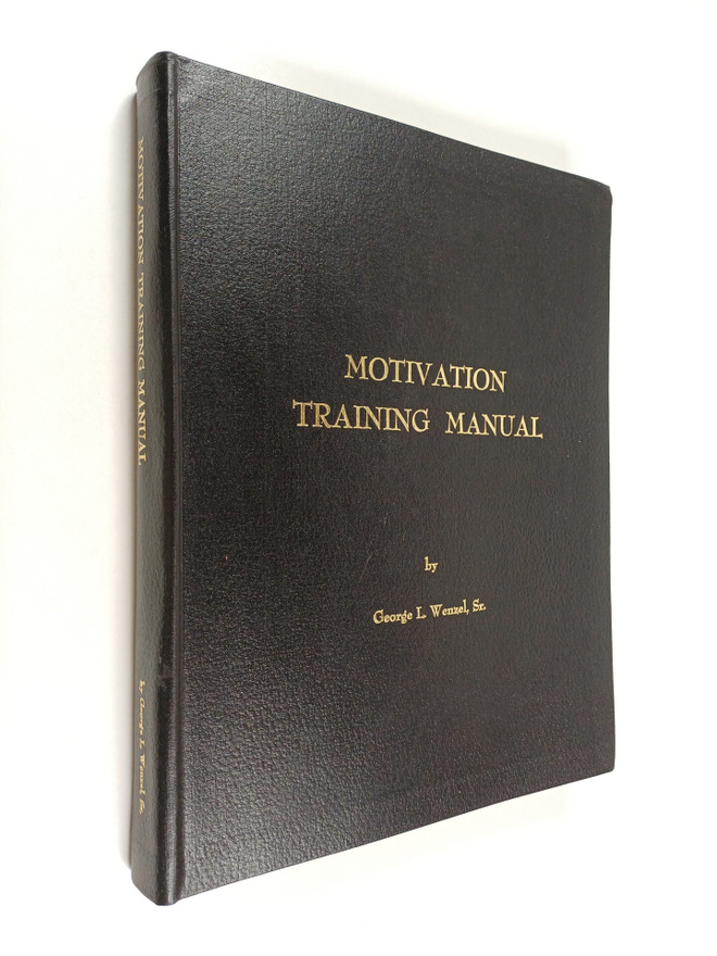George L. Sr. Wenzel : Motivation Training Manual