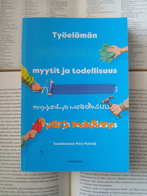 Pasi Pyöriä - Työelämän myytit ja todellisuus (nid.)