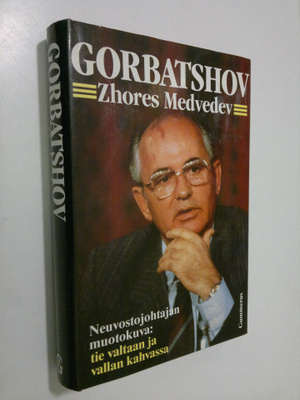 Zhores Medvedev : Gorbatshov : neuvostojohtajan muotokuva...