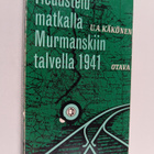 U. A Käkönen : Tiedustelumatkalla Murmanskiin talvella 1941 - pikkukuva 1