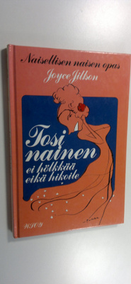 Joyce Jillson : Tosinainen ei hölkkää eikä hikoile : nais...