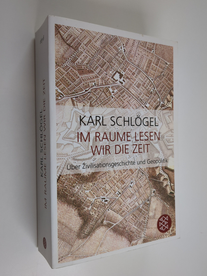 Karl Schlögel : Im Raume lesen wir die Zeit : uber Zivili...