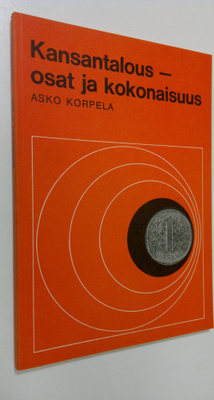 Asko Korpela : Kansantalous - osat ja kokonaisuus