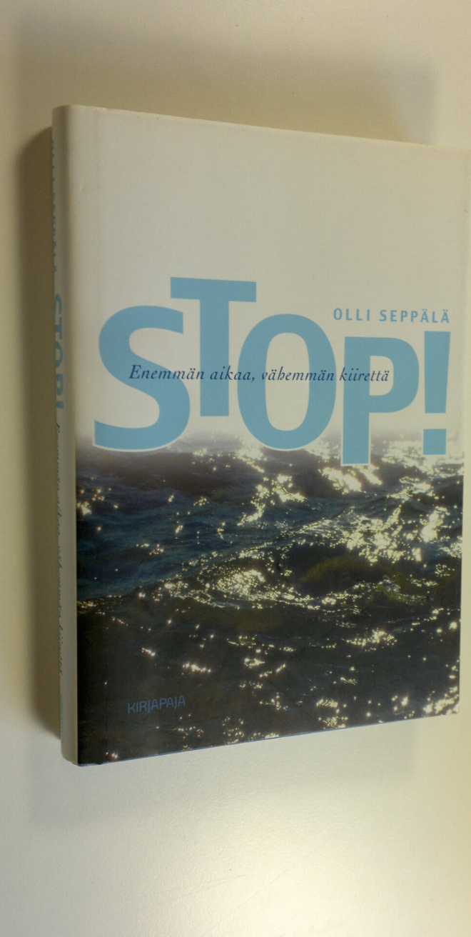 Olli Seppälä : Stop! : enemmän aikaa, vähemmän kiirettä