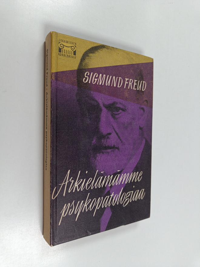 Sigmund Freud : Arkielämämme psykopatologiaa