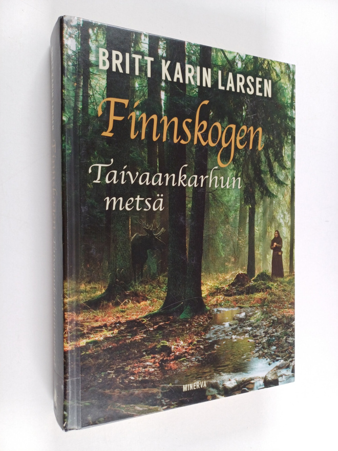 Britt Karin Larsen : Finnskogen, taivaankarhun metsä