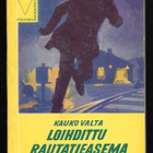 Valta, Kauko : Loihdittu rautatieasema - pikkukuva 1
