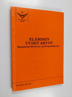 Elämisen uudet arvot : haasteita 80-luvun perhepolitiikalle