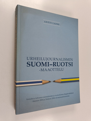 Antti Laine : Urheilujournalismin Suomi-Ruotsi -maaottelu...
