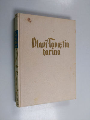 Hilda Huntuvuori : Olavi Tavastin tarina : historiallinen...