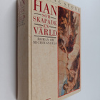 Irving Stone : Han som skapade en värld : roman om Michel... - pikkukuva 1