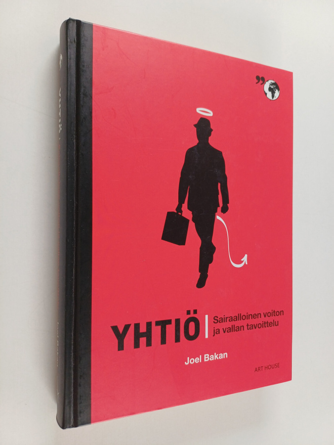 Joel Bakan : Yhtiö : sairaalloinen voiton ja vallan tavoi...