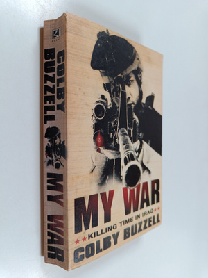 Colby Buzzell : My War - Killing Time in Iraq
