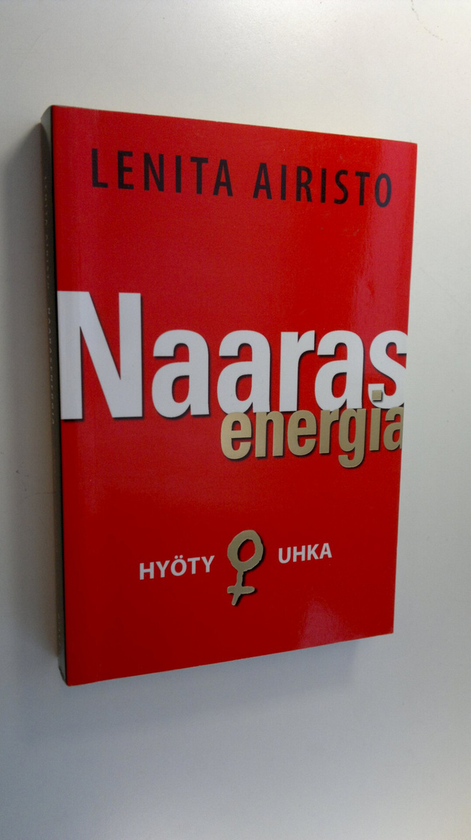 Lenita Airisto : Naarasenergia : hyöty ja uhka