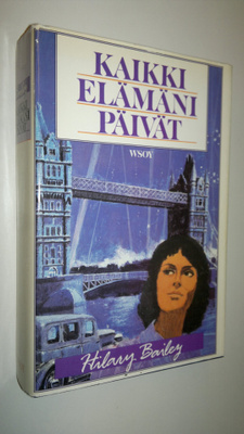 Hilary Bailey : Kaikki elämäni päivät