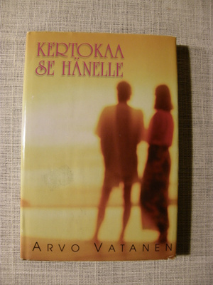 Vatanen, Arvo : Kertokaa se hänelle